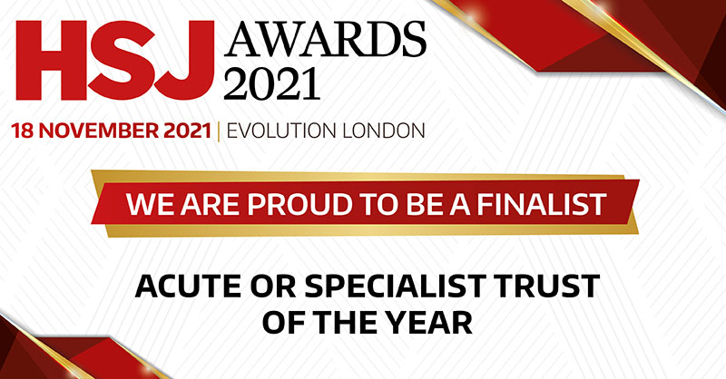 HSJ Awards 2021 - We are proud to be a finalist. Acute or Specialist Trust of the Year.